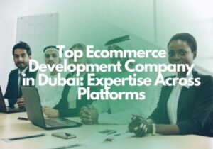 ecommerce website development company in Dubai